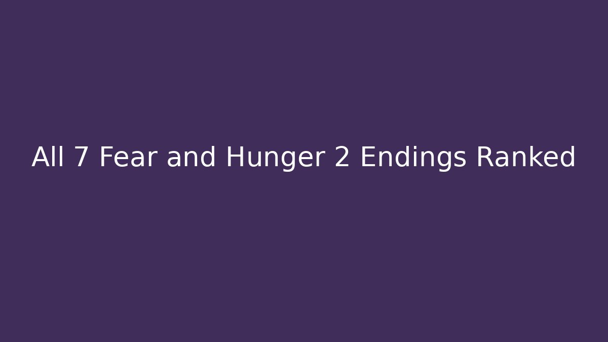 All 7 Fear and Hunger 2 Endings Ranked - Critter Realm