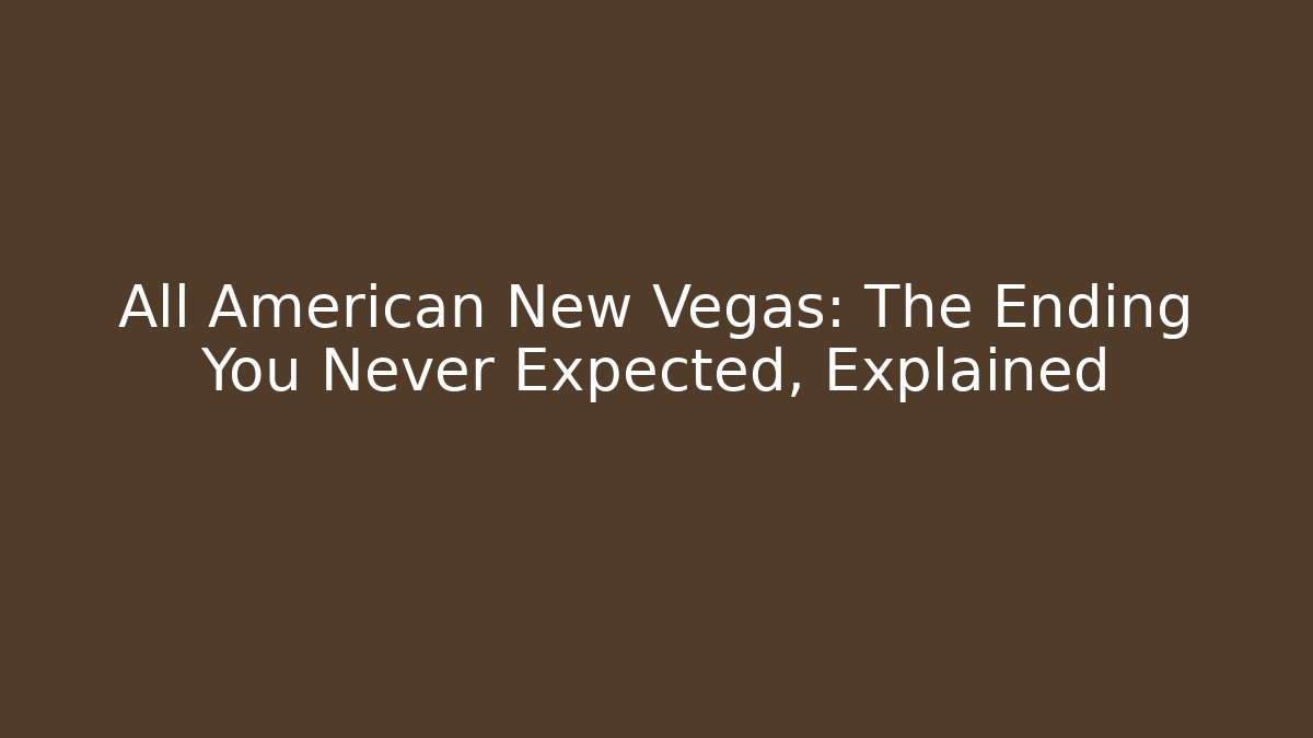 All American New Vegas: The Ending You Never Expected, Explained