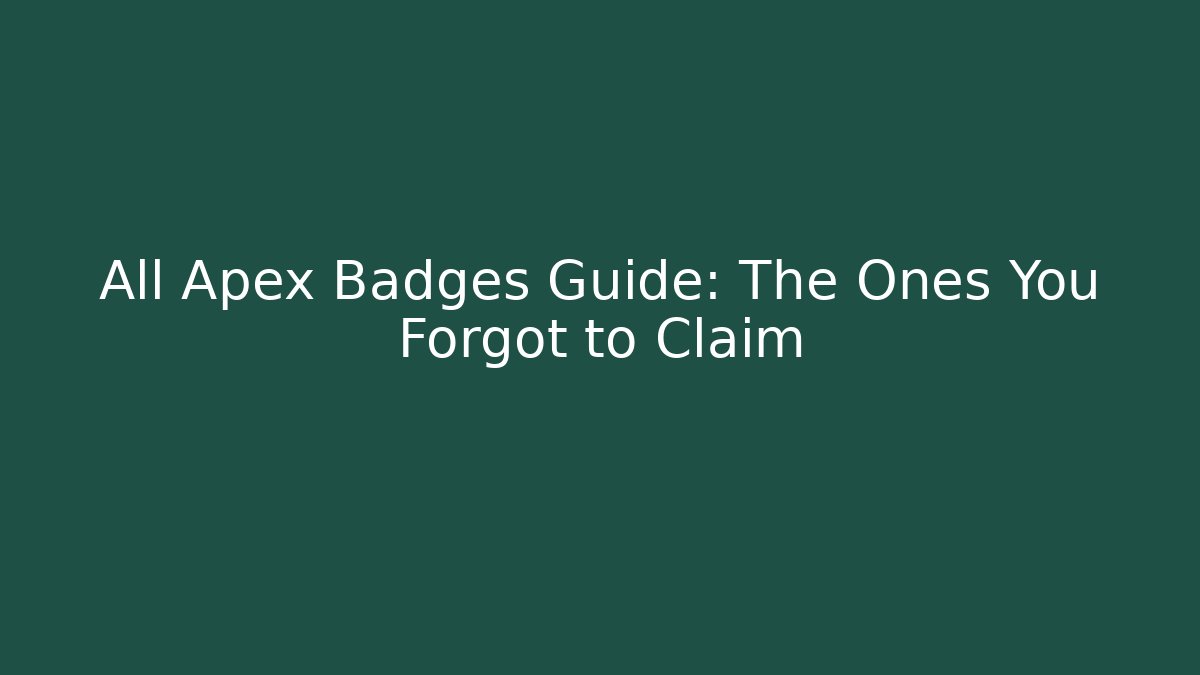 All Apex Badges Guide: The Ones You Forgot to Claim