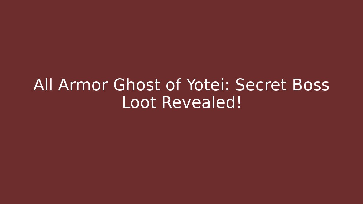 All Armor Ghost of Yotei: Secret Boss Loot Revealed!