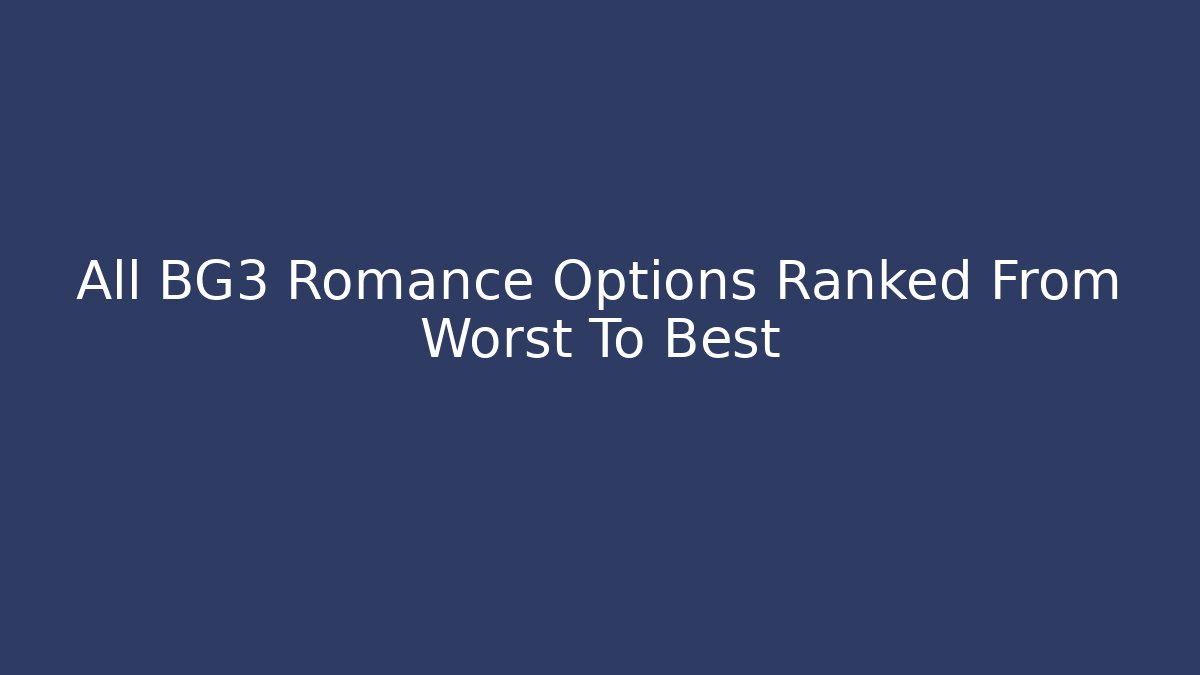 All BG3 Romance Options Ranked From Worst To Best