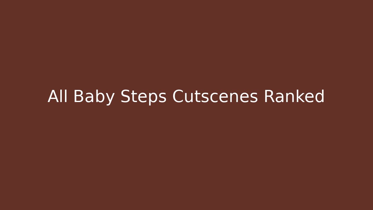 All Baby Steps Cutscenes Ranked
