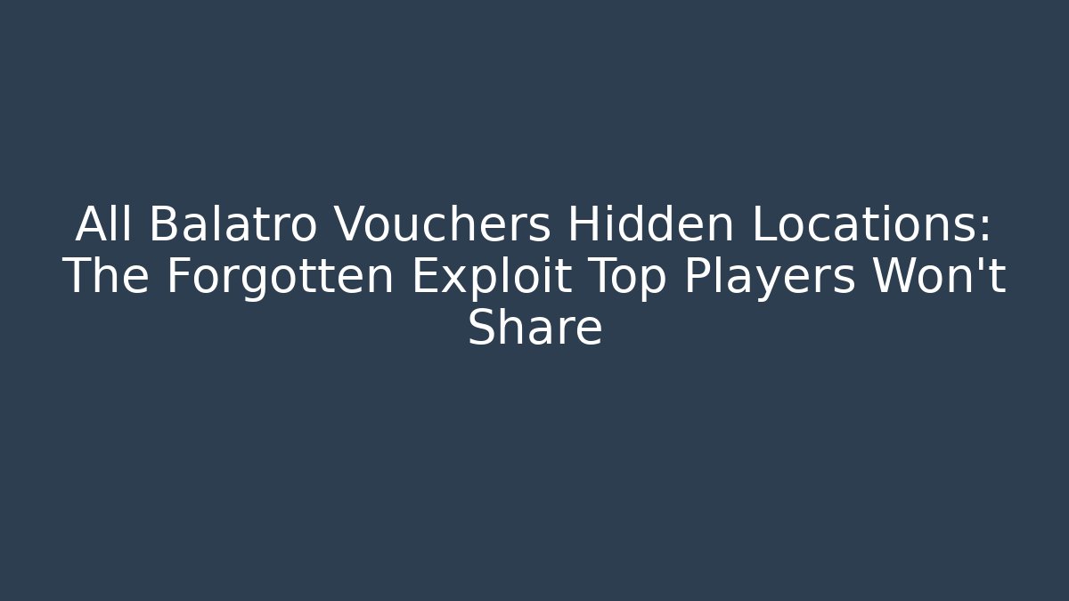 All Balatro Vouchers Hidden Locations: The Forgotten Exploit Top Players Won't Share - Critter Realm