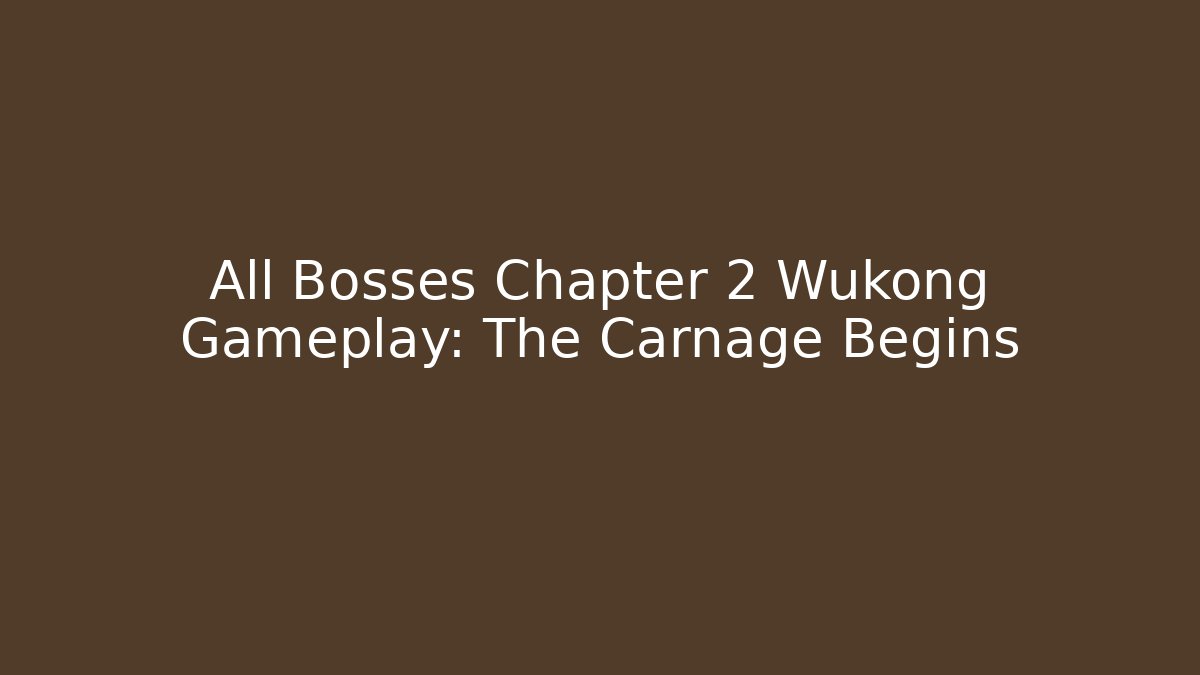 All Bosses Chapter 2 Wukong Gameplay: The Carnage Begins