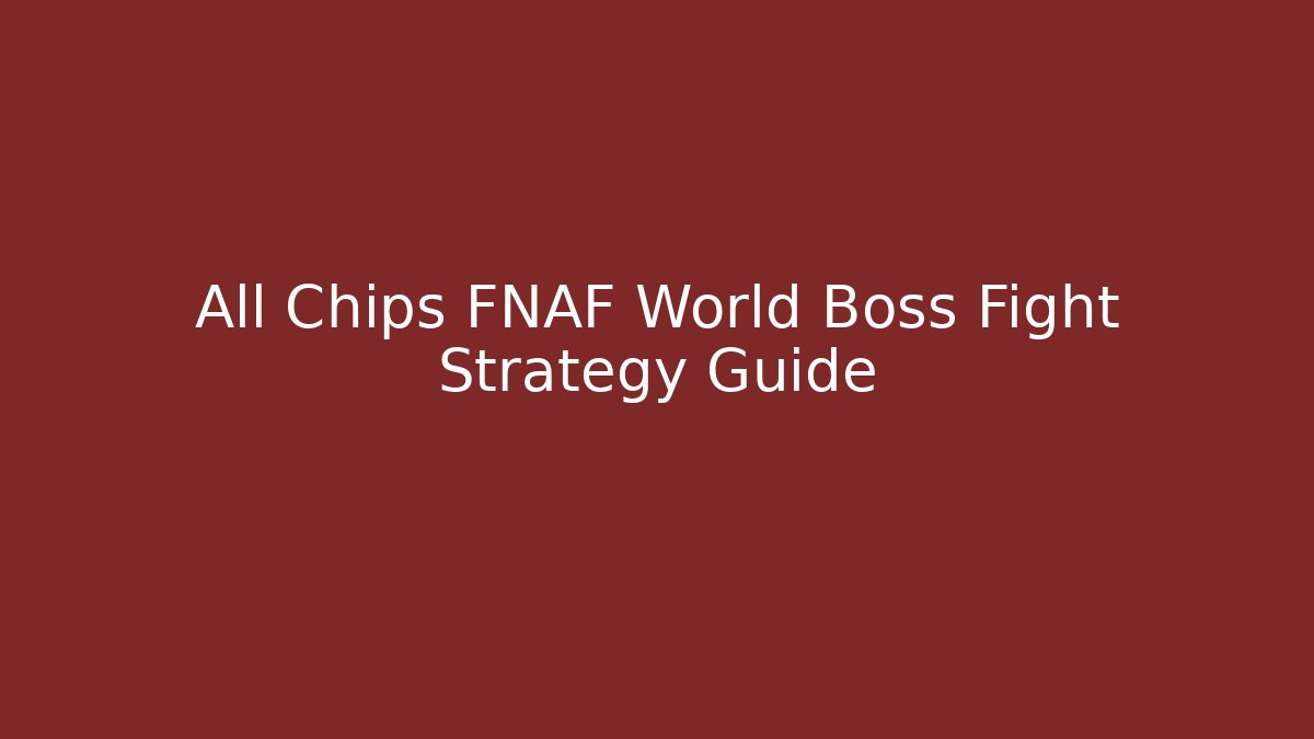 All Chips FNAF World Boss Fight Strategy Guide - Critter Realm