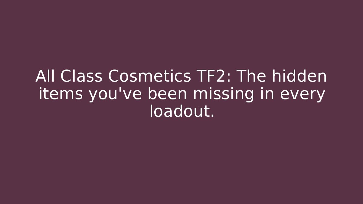 All Class Cosmetics TF2: The hidden items you’ve been missing in every loadout.