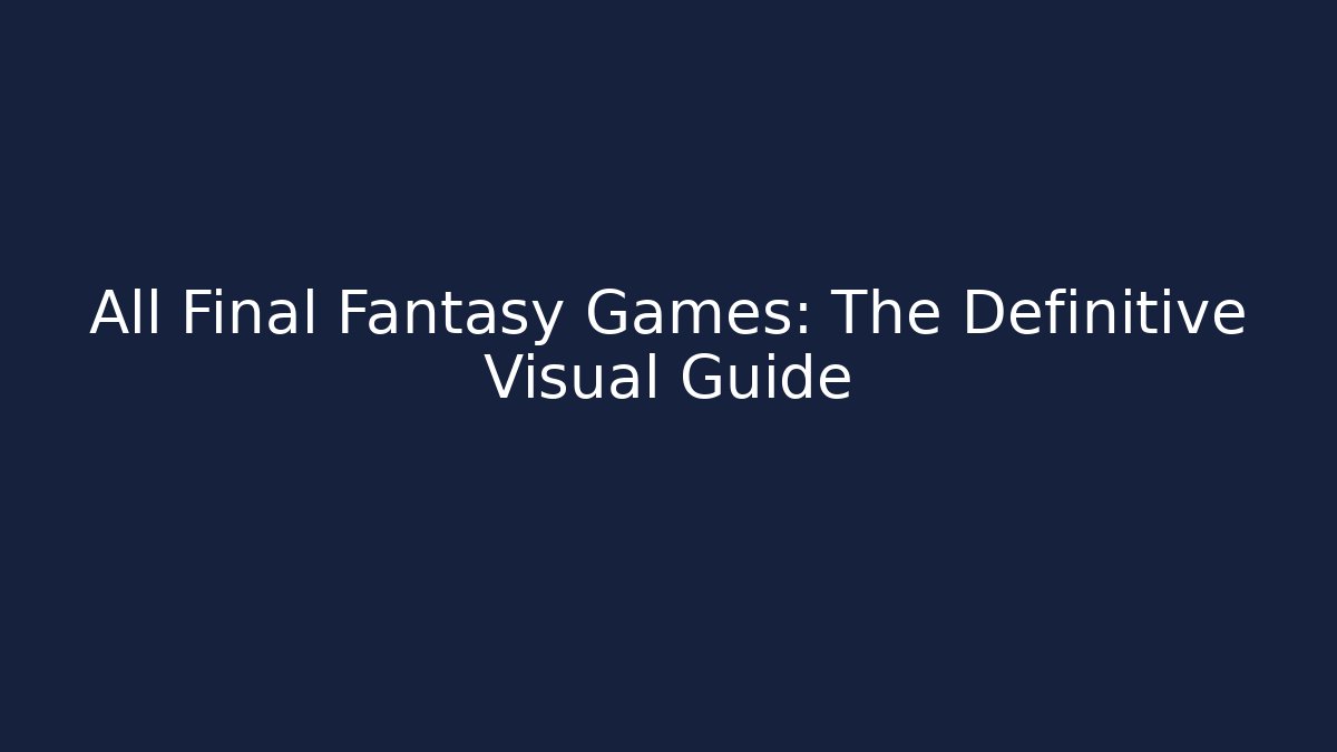 All Final Fantasy Games: The Definitive Visual Guide - Critter Realm
