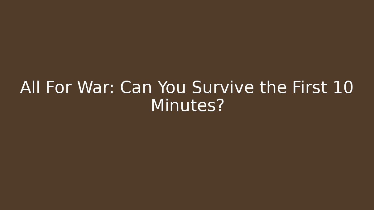 All For War: Can You Survive the First 10 Minutes? - Critter Realm