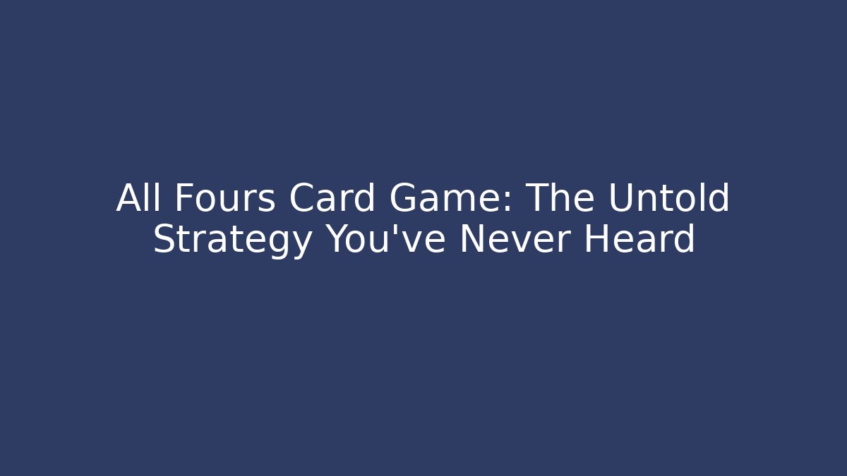 All Fours Card Game: The Untold Strategy You’ve Never Heard