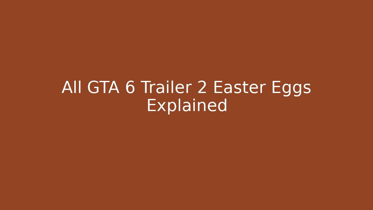All GTA 6 Trailer 2 Easter Eggs Explained