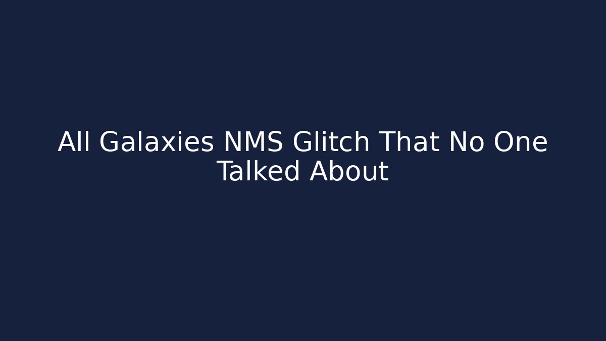 All Galaxies NMS Glitch That No One Talked About