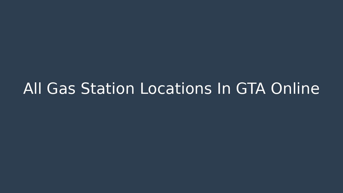 All Gas Station Locations In GTA Online