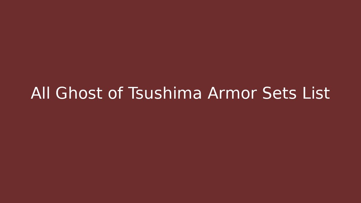 All Ghost of Tsushima Armor Sets List - Critter Realm