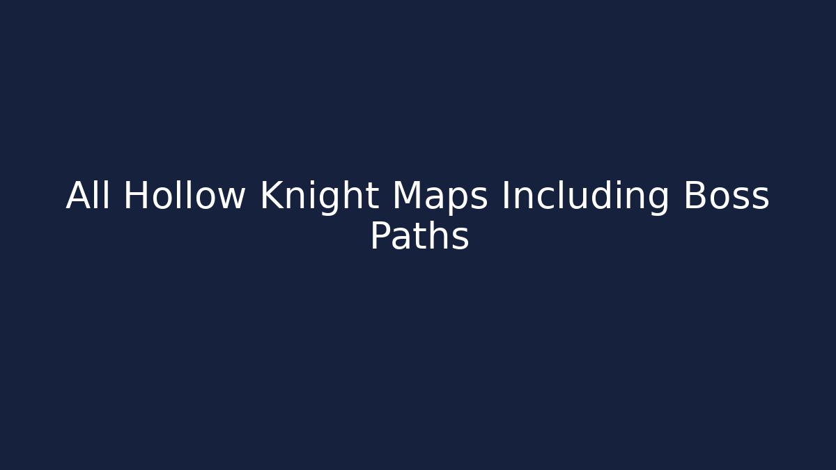 All Hollow Knight Maps Including Boss Paths