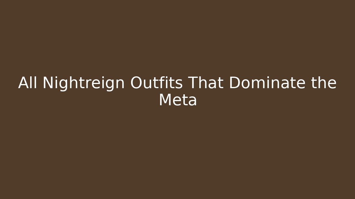 All Nightreign Outfits That Dominate the Meta