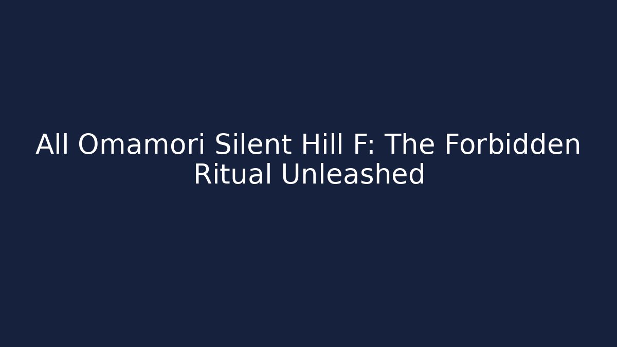 All Omamori Silent Hill F: The Forbidden Ritual Unleashed