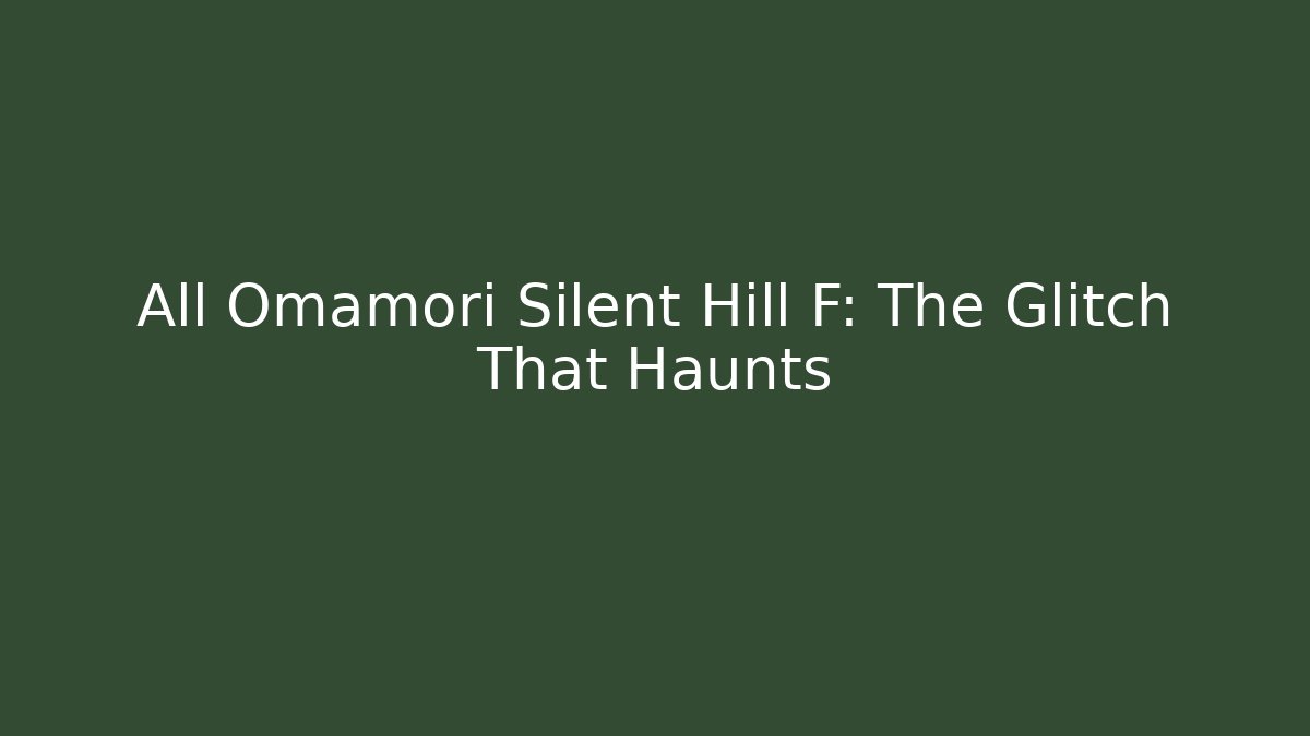 All Omamori Silent Hill F: The Glitch That Haunts