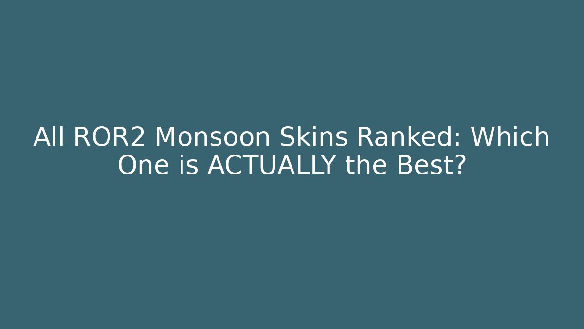 All ROR2 Monsoon Skins Ranked: Which One is ACTUALLY the Best? - Critter Realm