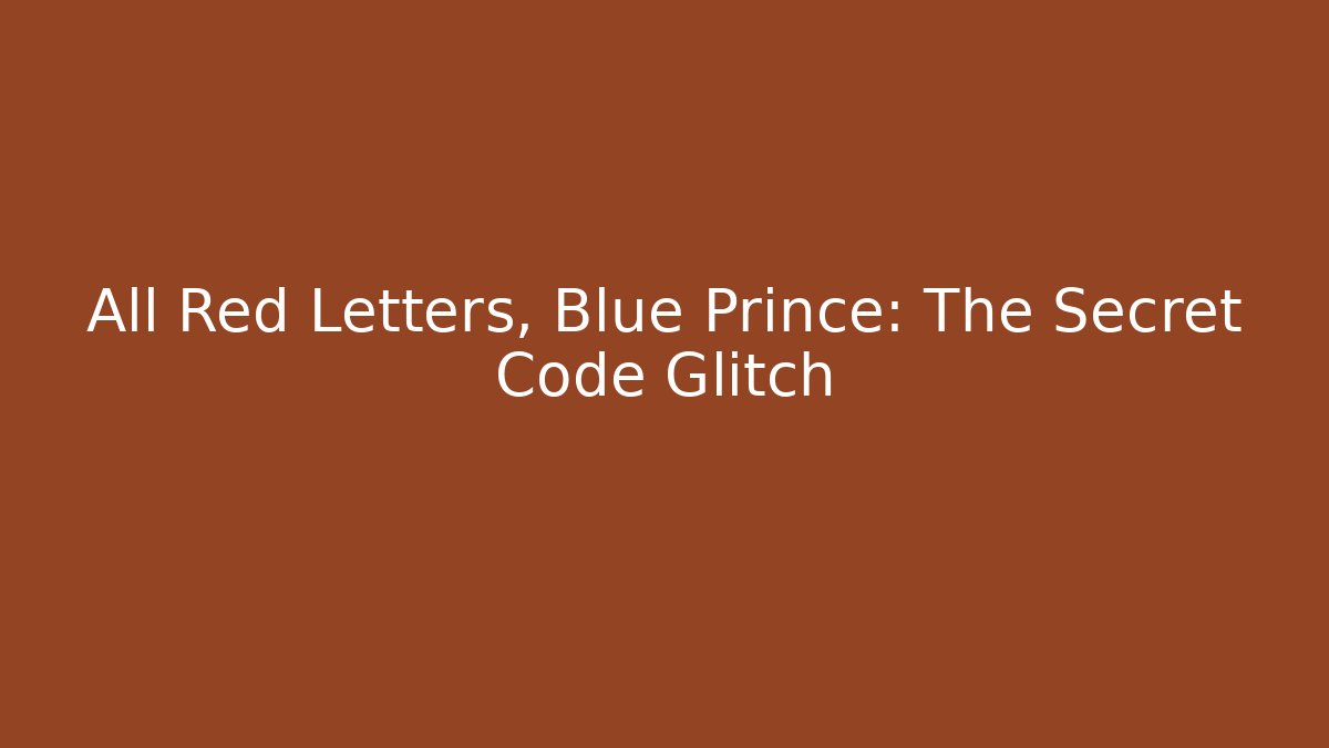All Red Letters, Blue Prince: The Secret Code Glitch
