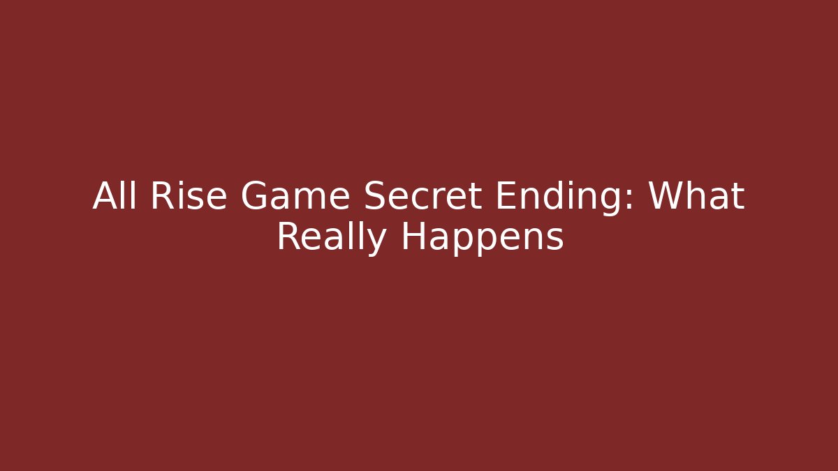 All Rise Game Secret Ending: What Really Happens