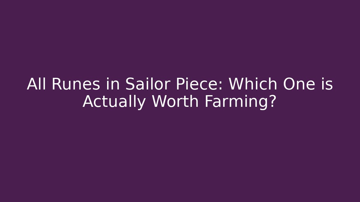 All Runes in Sailor Piece: Which One is Actually Worth Farming?