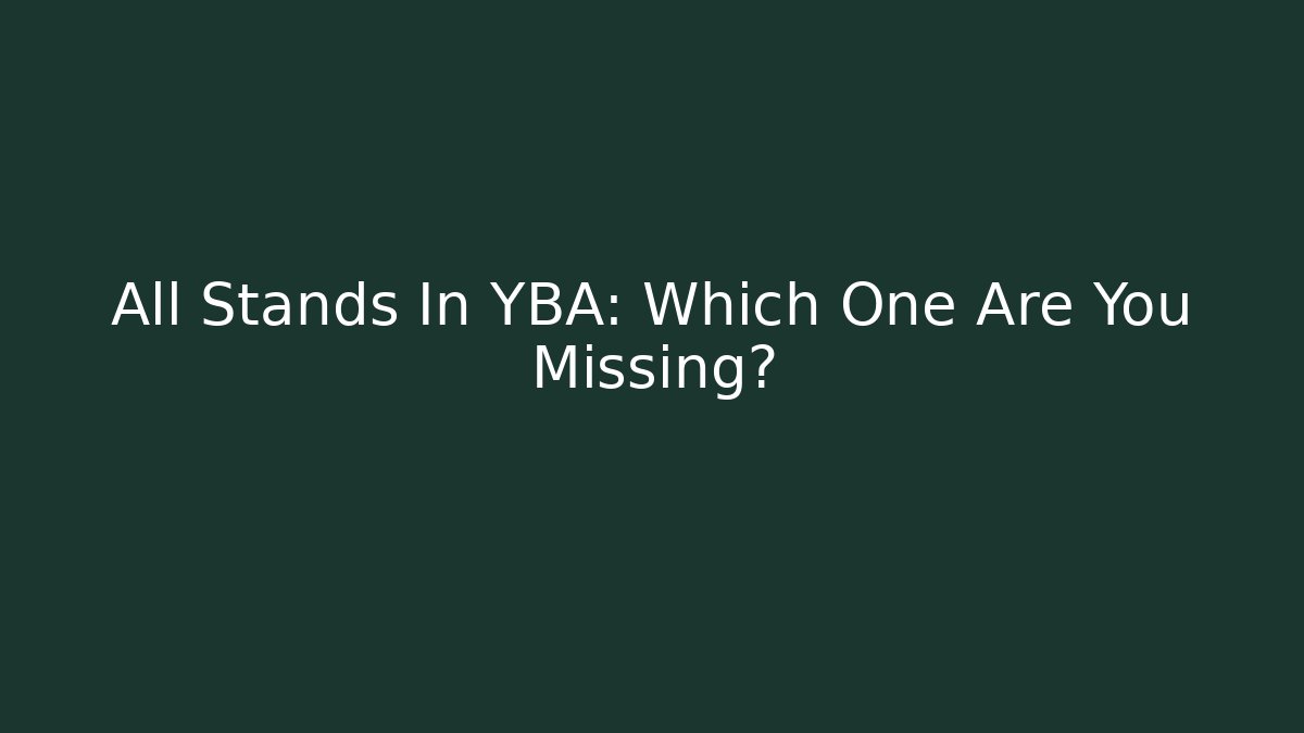 All Stands In YBA: Which One Are You Missing?