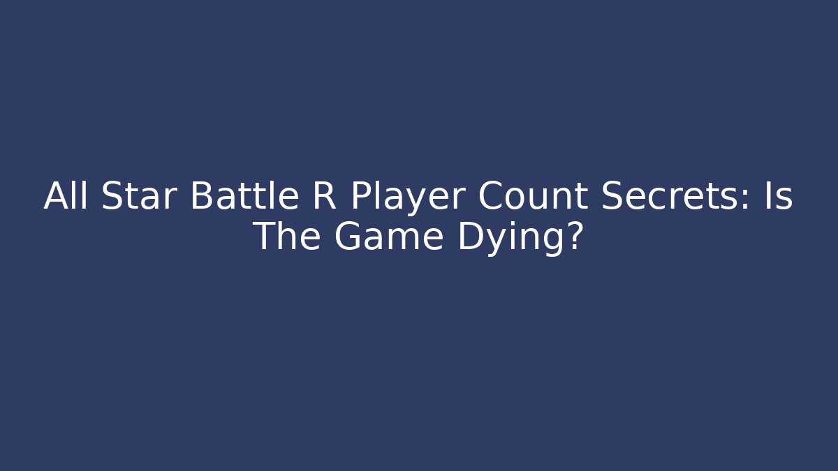 All Star Battle R Player Count Secrets: Is The Game Dying?