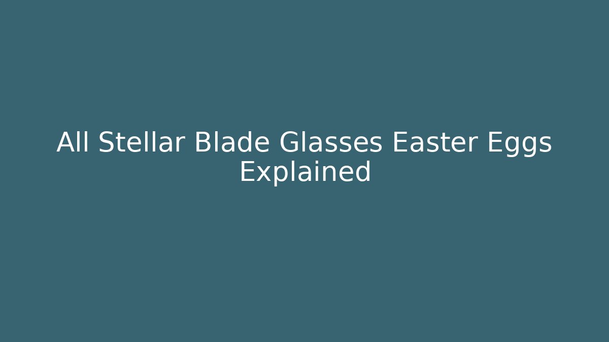 All Stellar Blade Glasses Easter Eggs Explained
