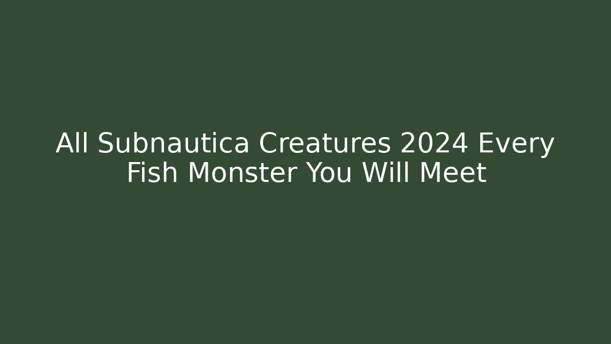 All Subnautica Creatures 2024 Every Fish Monster You Will Meet