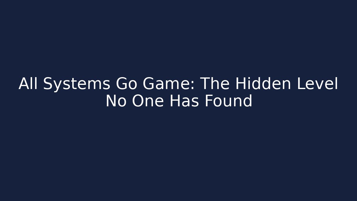 All Systems Go Game: The Hidden Level No One Has Found - Critter Realm