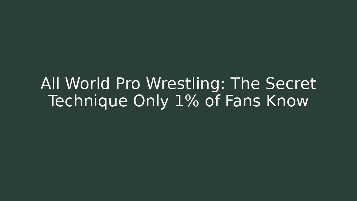 All World Pro Wrestling: The Secret Technique Only 1% of Fans Know