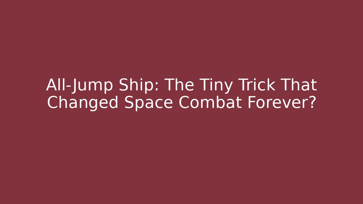 All-Jump Ship: The Tiny Trick That Changed Space Combat Forever? - Critter Realm