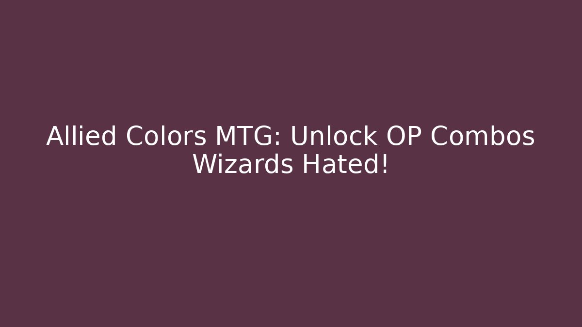 Allied Colors MTG: Unlock OP Combos Wizards Hated! - Critter Realm