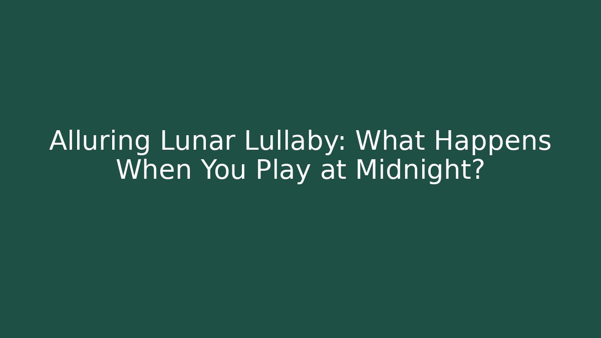 Alluring Lunar Lullaby: What Happens When You Play at Midnight? - Critter Realm