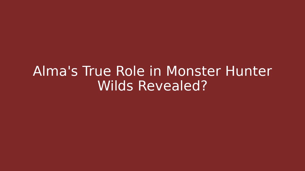 Alma's True Role in Monster Hunter Wilds Revealed?