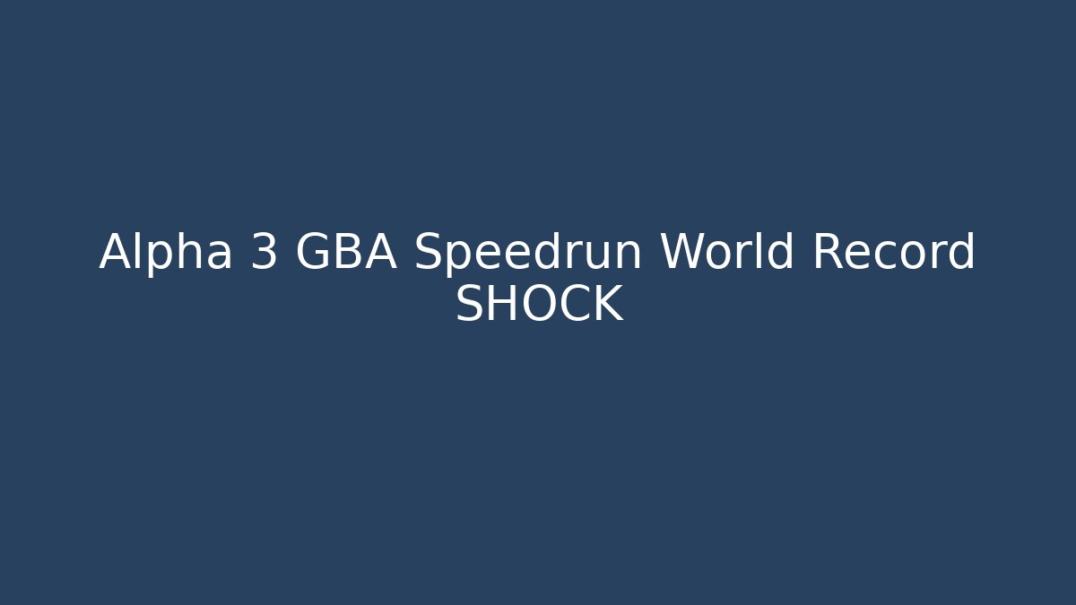 Alpha 3 GBA Speedrun World Record SHOCK