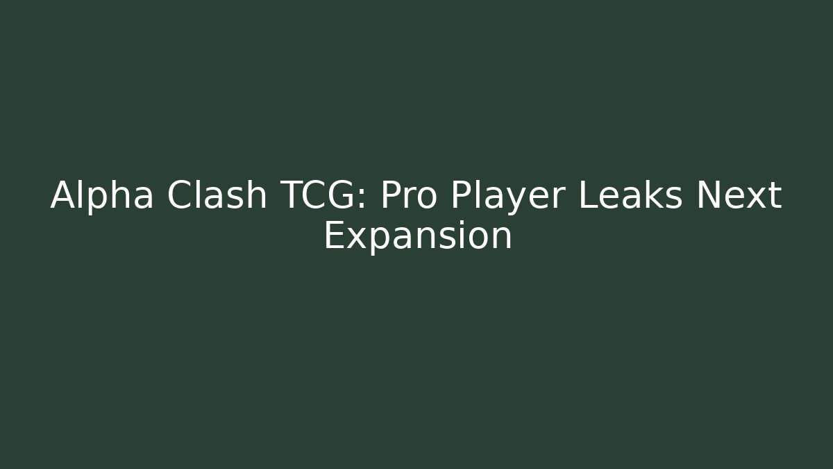 Alpha Clash TCG: Pro Player Leaks Next Expansion - Critter Realm