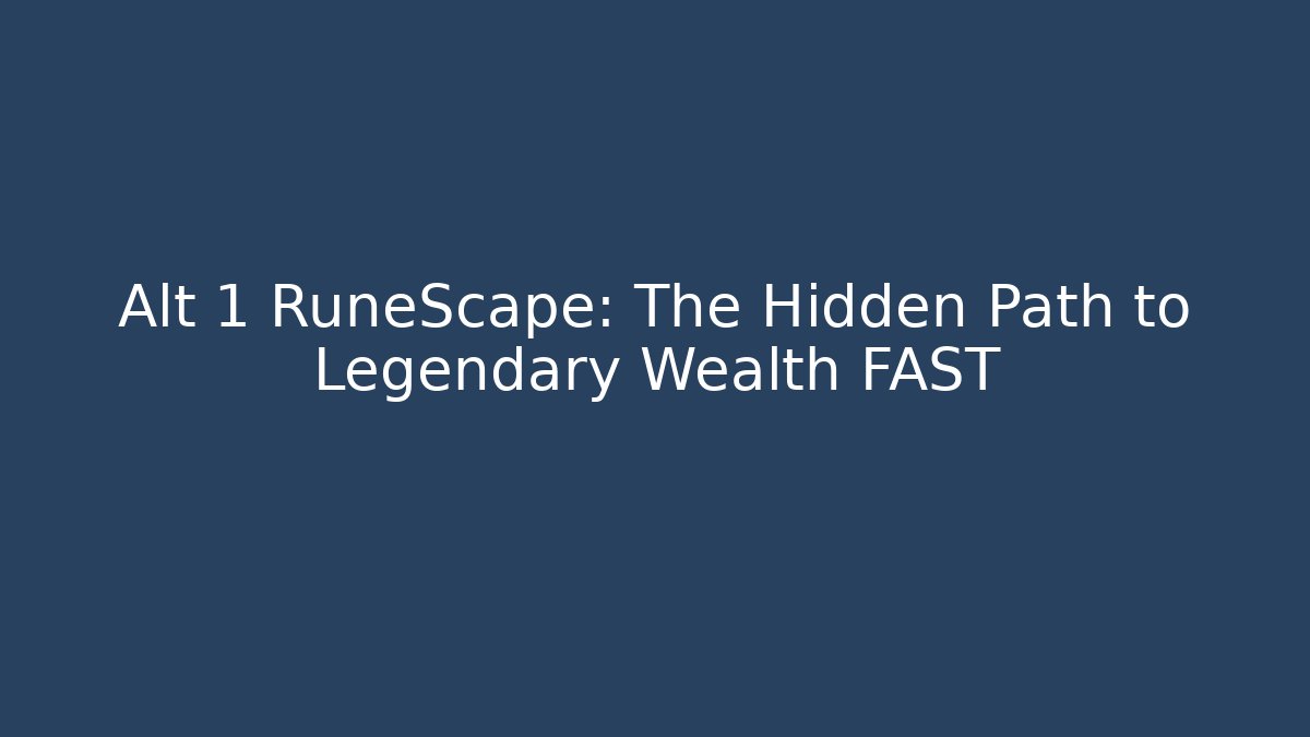 Alt 1 RuneScape: The Hidden Path to Legendary Wealth FAST - Critter Realm