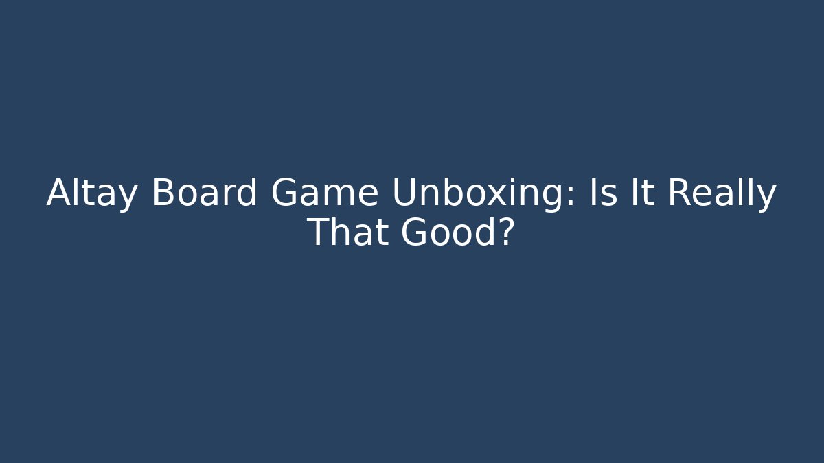 Altay Board Game Unboxing: Is It Really That Good?