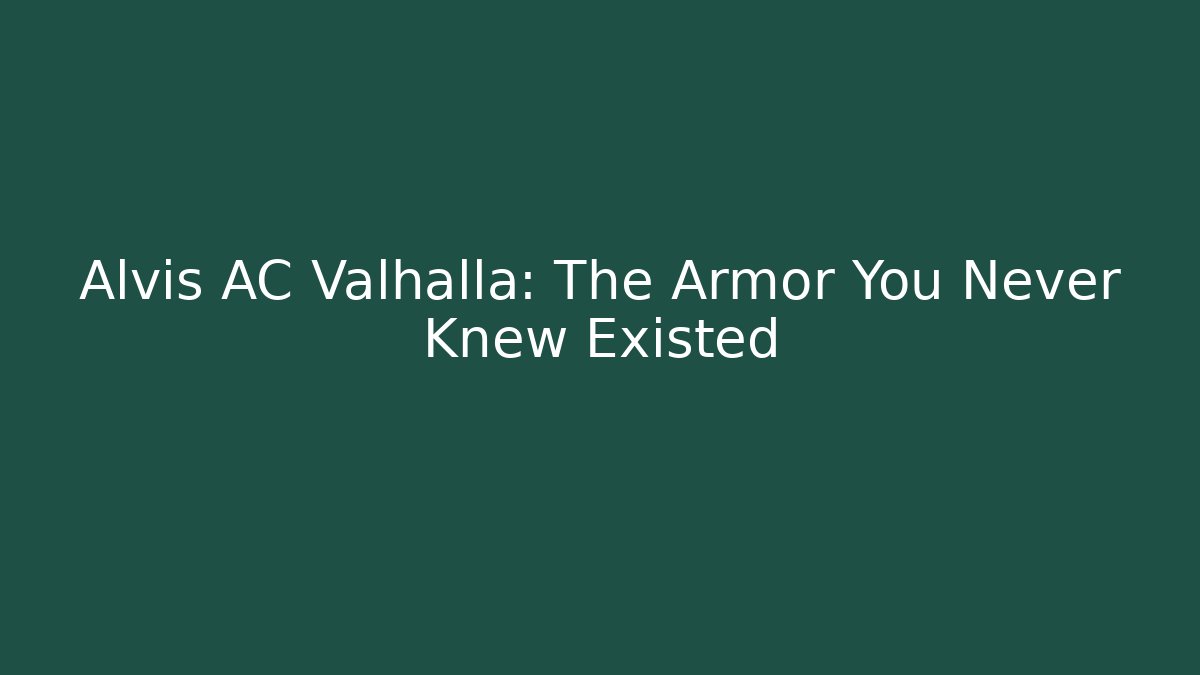 Alvis AC Valhalla: The Armor You Never Knew Existed