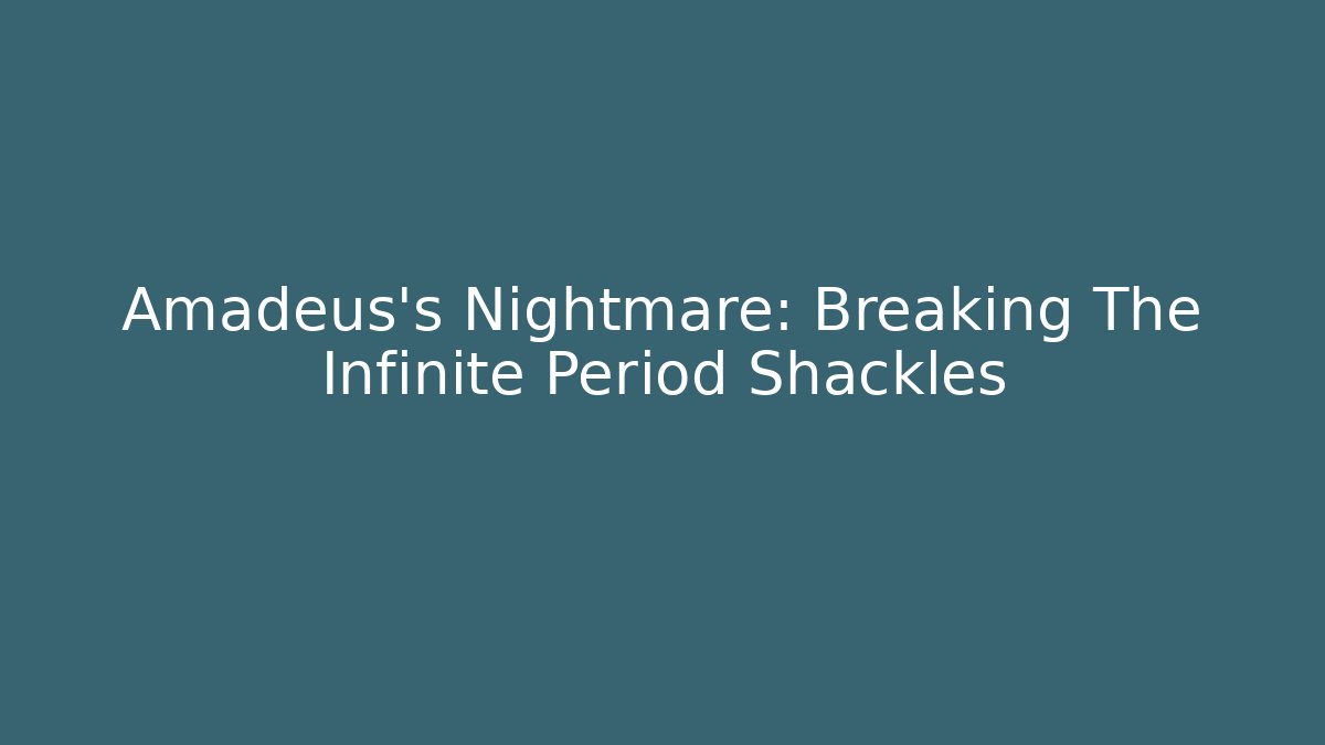 Amadeus's Nightmare: Breaking The Infinite Period Shackles - Critter Realm