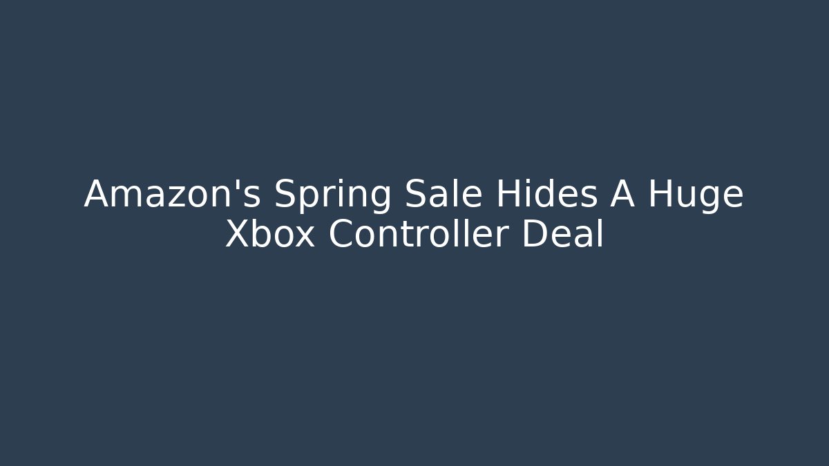 Amazon's Spring Sale Hides A Huge Xbox Controller Deal