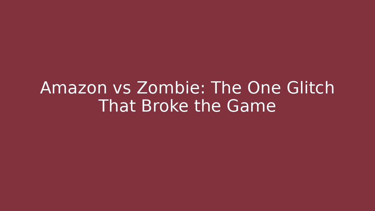 Amazon vs Zombie: The One Glitch That Broke the Game