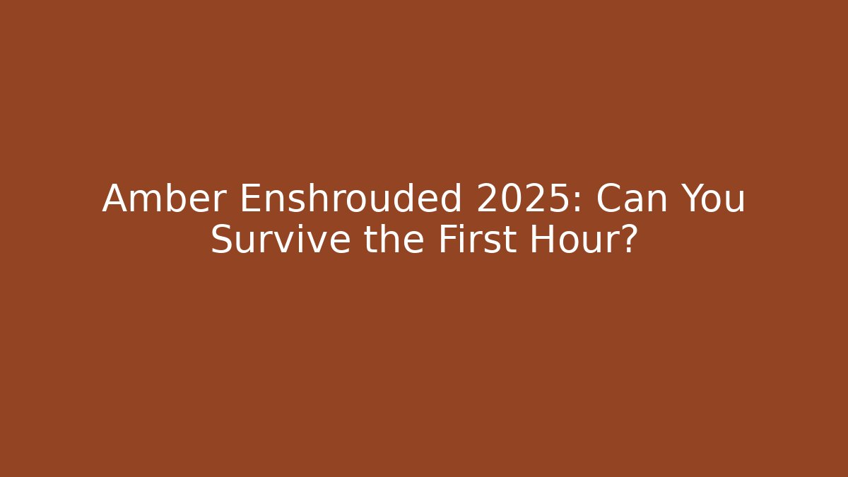 Amber Enshrouded 2025: Can You Survive the First Hour? - Critter Realm