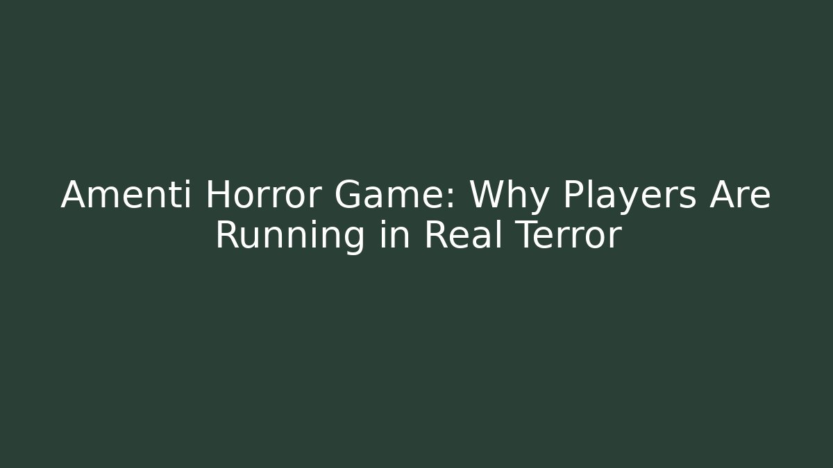 Amenti Horror Game: Why Players Are Running in Real Terror