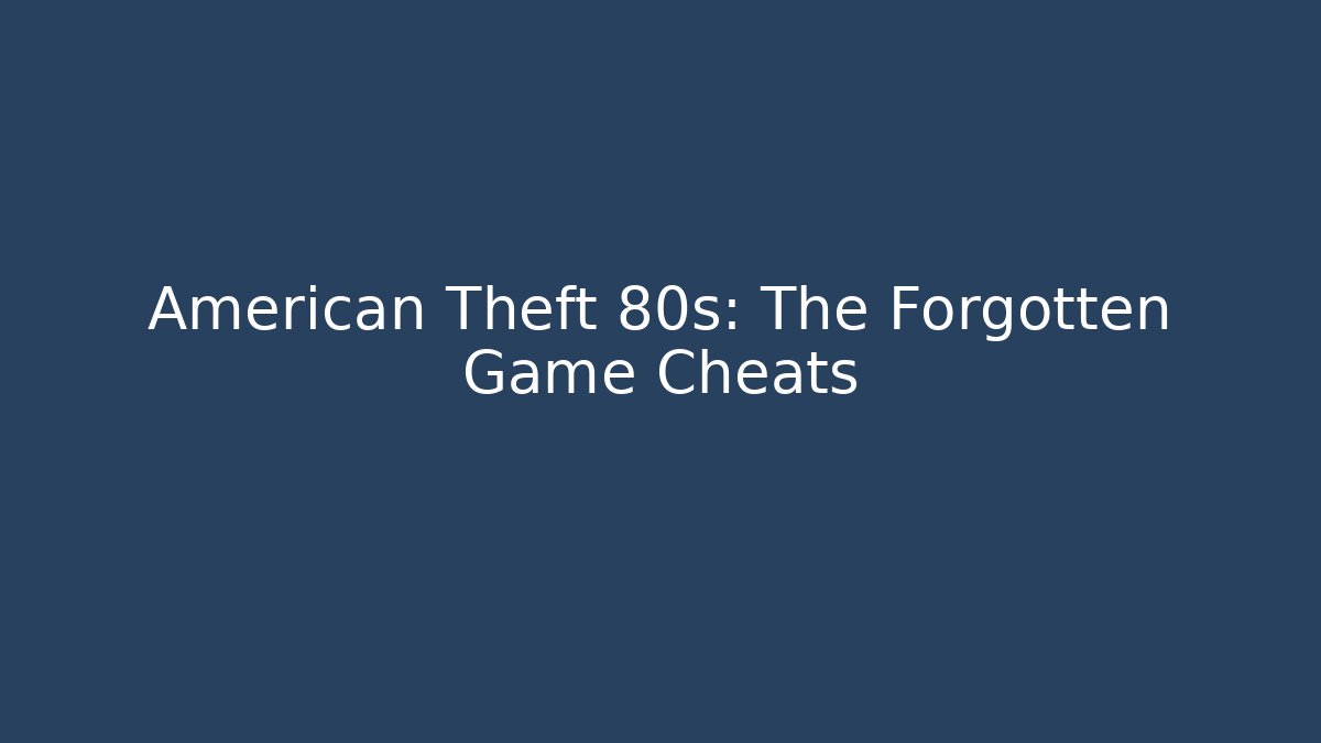 American Theft 80s: The Forgotten Game Cheats - Critter Realm