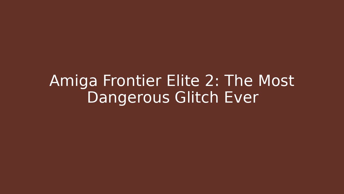 Amiga Frontier Elite 2: The Most Dangerous Glitch Ever - Critter Realm