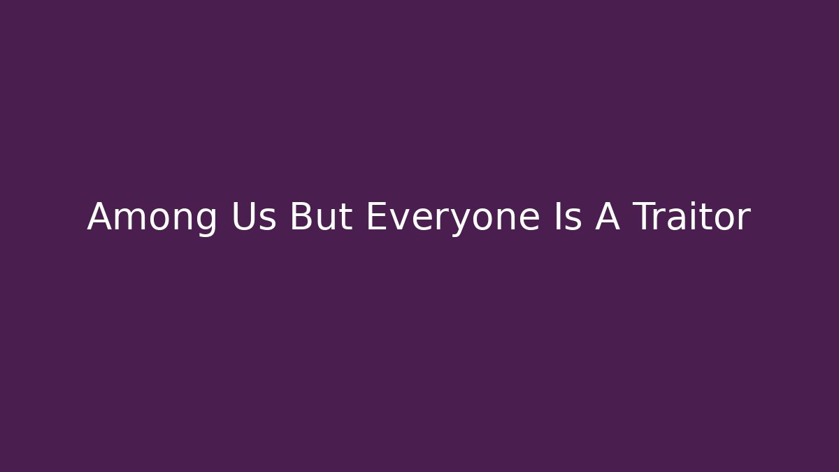 Among Us But Everyone Is A Traitor - Critter Realm
