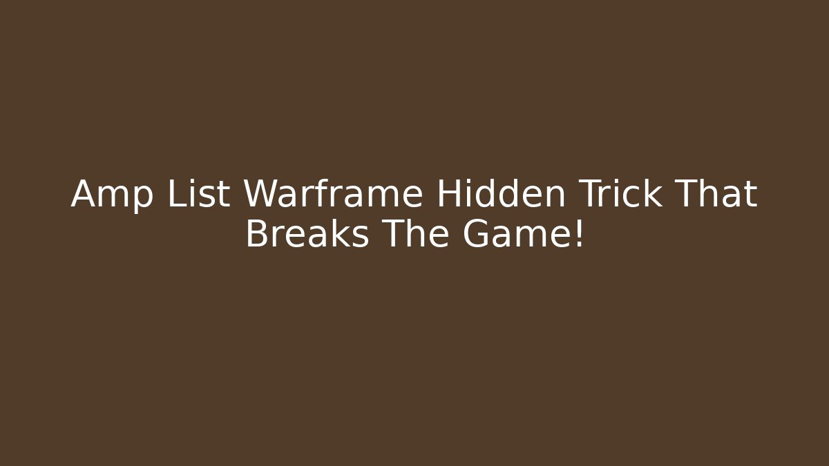 Amp List Warframe Hidden Trick That Breaks The Game! - Critter Realm
