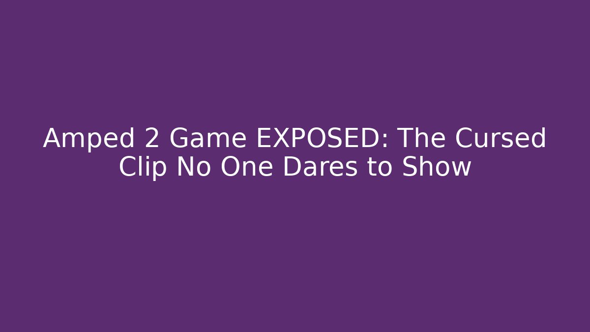 Amped 2 Game EXPOSED: The Cursed Clip No One Dares to Show - Critter Realm